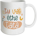 Mug Tu vas être Tata