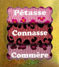 Box cadeau Pétasse, Connasse, Commère